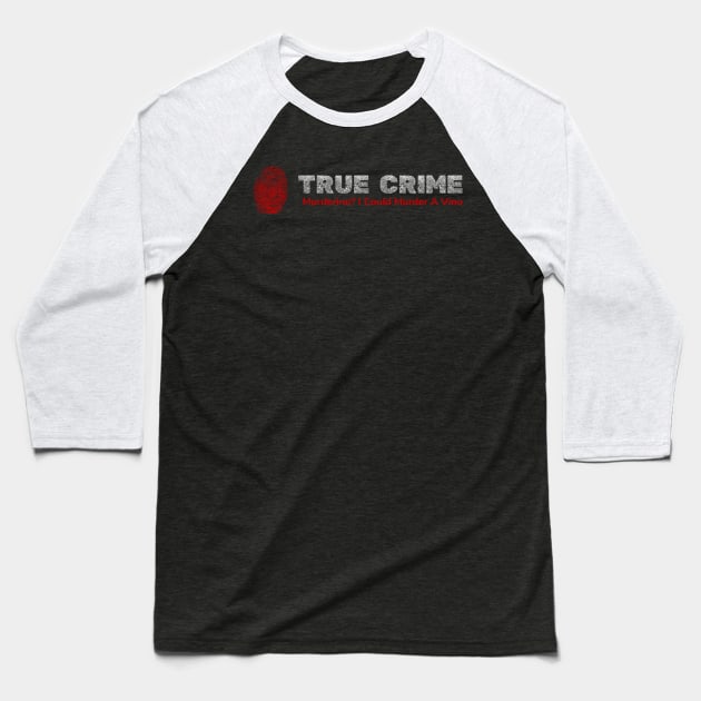 True Crime Murderino - Murder A Vino Wine & Crime Baseball T-Shirt by phoxydesign